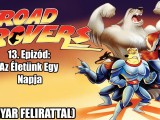 Road Rovers - 13. Epizód: Az Életünk Egy Napja...