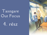 [NNS&OSD] Tasogare Out Focus 4. rész magyarul