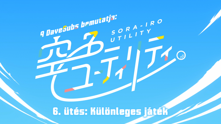 Sorairo Utility - 6. rész - magyar felirattal