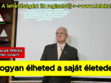 Hogyan élheted a saját életed? - Szedlacsik...