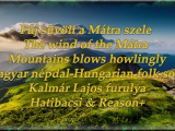 Fúj, süvölt a Mátra szele - The wind of the...